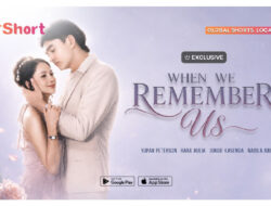 Sinopsis Microdrama When We Remember Us, Nonton Eksklusif Ke V+Short
