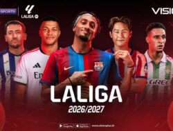 LaLiga 2026/27 Bergulir Kembali, Nonton Penyiaran Langsung Hanya Hingga VISION+
